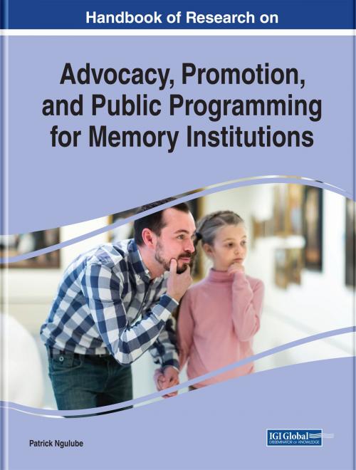 Cover of the book Handbook of Research on Advocacy, Promotion, and Public Programming for Memory Institutions by , IGI Global