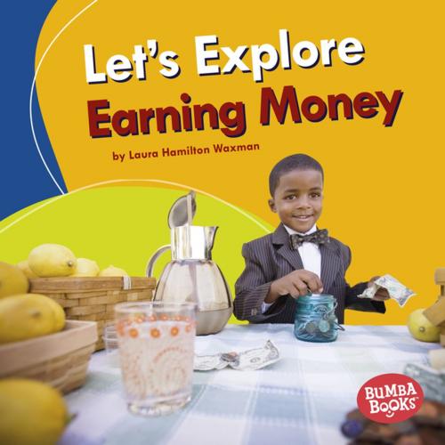 Cover of the book Let's Explore Earning Money by Laura Hamilton Waxman, Lerner Publishing Group