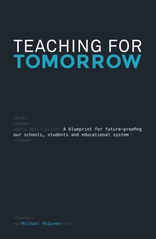 Cover of the book Teaching for Tomorrow by Michael McQueen, BookBaby