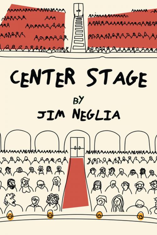 Cover of the book Center Stage by Jim Neglia, AuthorHouse