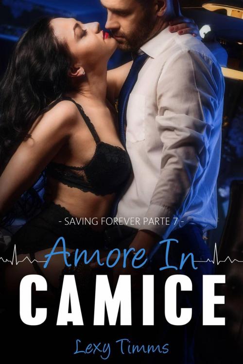 Cover of the book Saving Forever Parte 7 - Amore In Camice by Lexy Timms, Babelcube Inc.