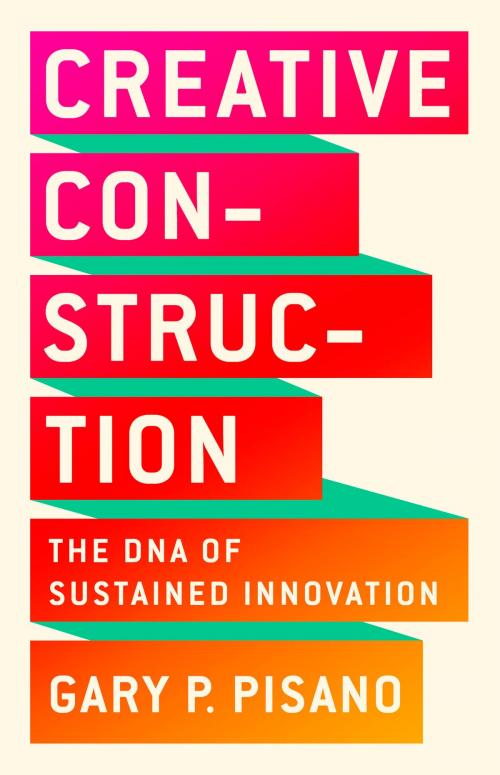 Cover of the book Creative Construction by Gary P. Pisano, PublicAffairs