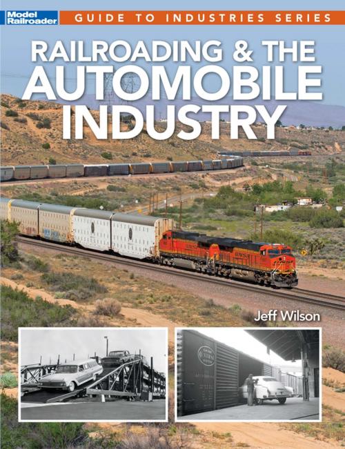 Cover of the book Railroading and the Automobile Industry by Jeff Wilson, Kalmbach Books