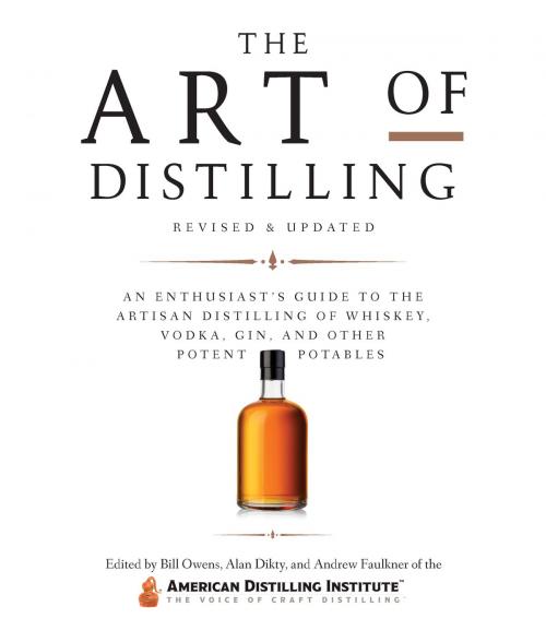 Cover of the book The Art of Distilling, Revised and Expanded by Bill Owens, Alan Dikty, Andrew Faulkner, Quarry Books