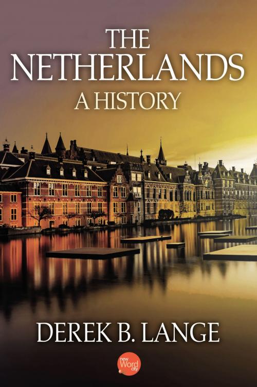 Cover of the book The Netherlands: A History by Derek B. Lange, New Word City, Inc.