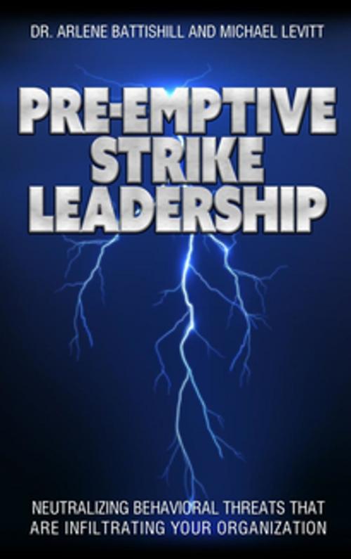 Cover of the book Pre-Emptive Strike Leadership by Arlene Battishill, Michael Levitt, Breakfast Leadership, Inc