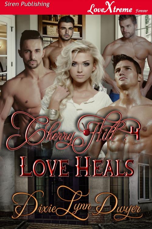 Cover of the book Cherry Hill 4: Love Heals by Dixie Lynn Dwyer, Siren-BookStrand