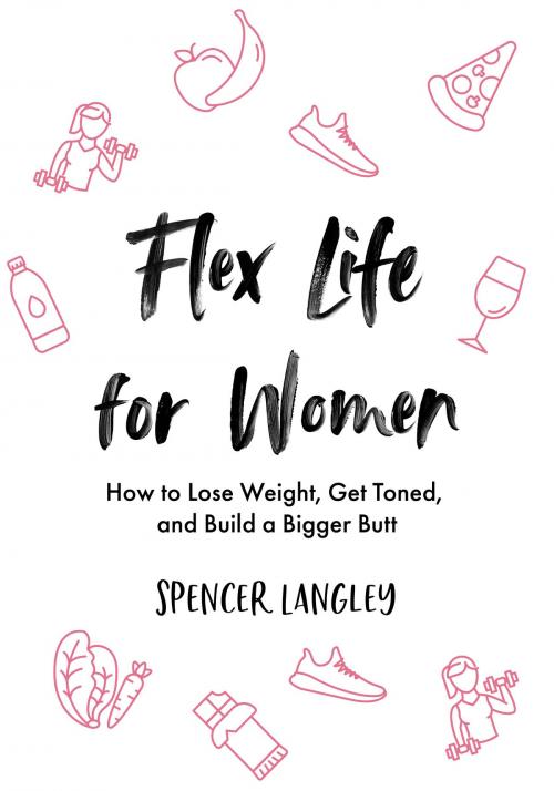 Cover of the book Flex Life for Women by Spencer Langley, Flex Life Inc.