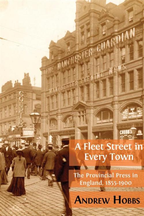 Cover of the book A Fleet Street In Every Town by Andrew Hobbs, Open Book Publishers