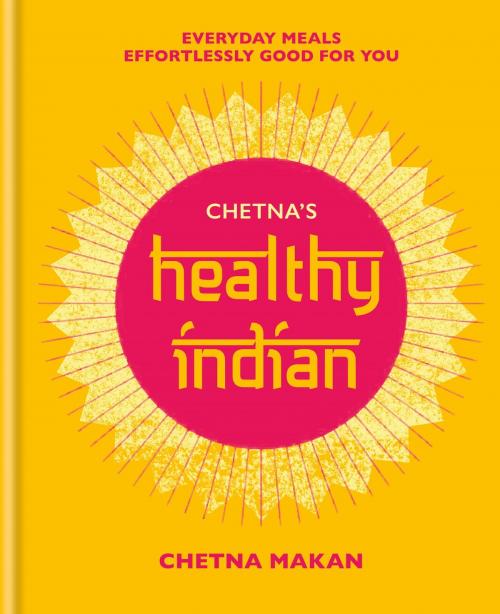 Cover of the book Chetna's Healthy Indian by Chetna Makan, Octopus Books