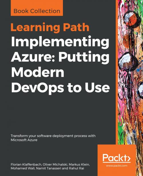 Cover of the book Implementing Azure: Putting Modern DevOps to Use by Florian Klaffenbach, Oliver Michalski, Markus Klein, Mohamed Wali, Namit Tanasseri, Rahul Rai, Packt Publishing