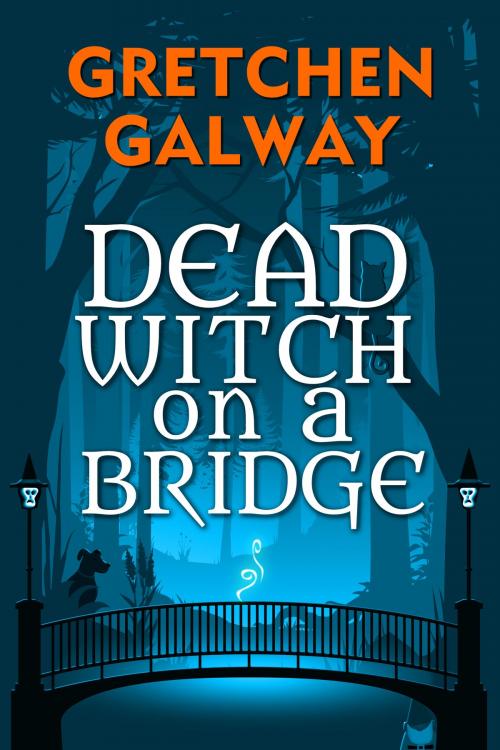 Cover of the book Dead Witch on a Bridge by Gretchen Galway, Eton Field