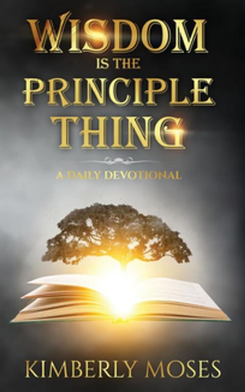 Cover of the book Wisdom Is The Principle Thing by Kimberly Moses, Kimberly Hargraves, Rejoice Essential Publishing