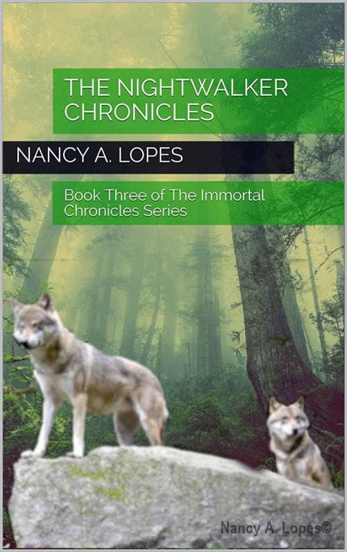 Cover of the book The Nightwalker Chronicles by Nancy A. Lopes, Nancy A. Lopes Publications