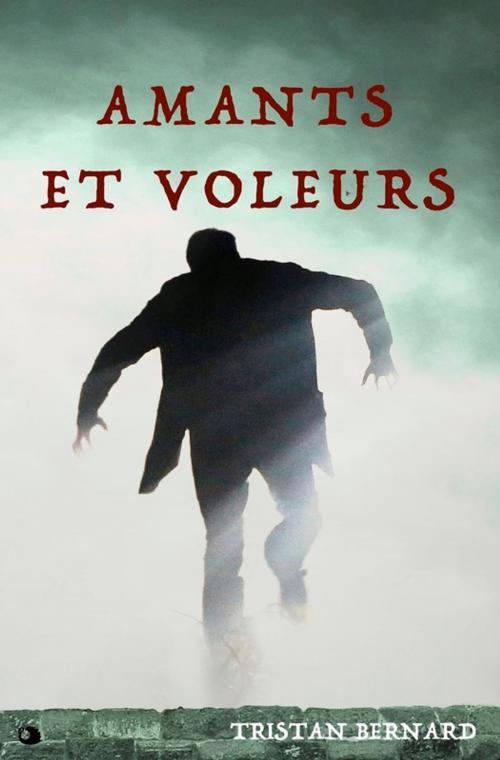 Cover of the book Amants et Voleurs by Tristan Bernard, Alicia Éditions