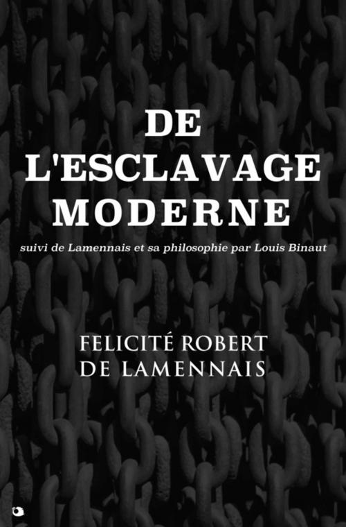 Cover of the book De l'esclavage moderne by Louis Binaut, Félicité Robert de Lamennais, Alicia Éditions