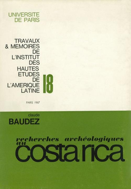 Cover of the book Recherche archéologiques dans la vallée du Tempisque, Guanacaste, Costa Rica by Claude-François Baudez, Éditions de l’IHEAL