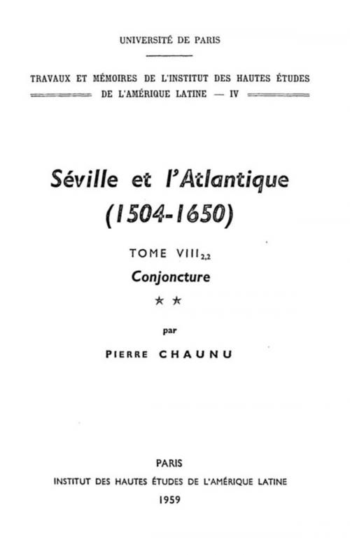 Cover of the book Séville et l'Atlantique, 1504-1650 : Structures et conjoncture de l'Atlantique espagnol et hispano-américain (1504-1650). Tome II, volume 2 by Pierre Chaunu, Éditions de l’IHEAL