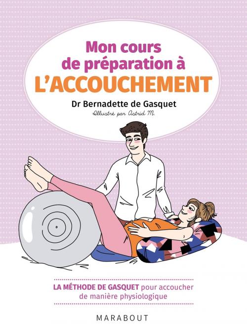 Cover of the book Mon cours de préparation à l'accouchement by Dr Bernadette de Gasquet, Marabout