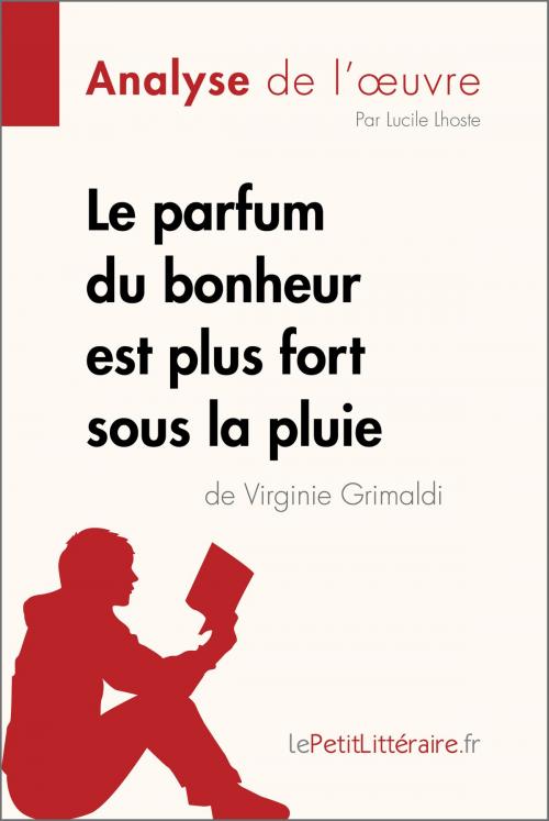 Cover of the book Le parfum du bonheur est plus fort sous la pluie de Virginie Grimaldi (Analyse de l'oeuvre) by Lucile Lhoste, lePetitLitteraire.fr, lePetitLitteraire.fr