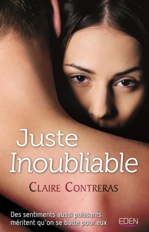 Cover of the book Juste inoubliable by Claire Contreras, City Edition