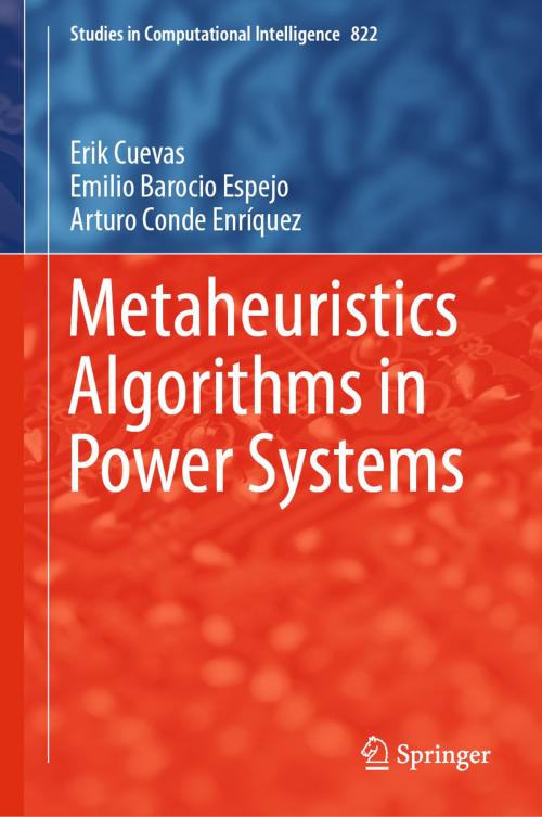 Cover of the book Metaheuristics Algorithms in Power Systems by Erik Cuevas, Emilio Barocio Espejo, Arturo Conde Enríquez, Springer International Publishing