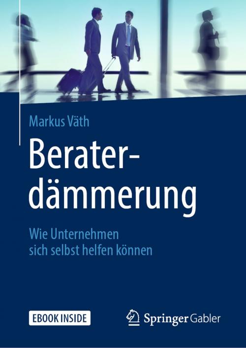 Cover of the book Beraterdämmerung by Markus Väth, Springer Fachmedien Wiesbaden