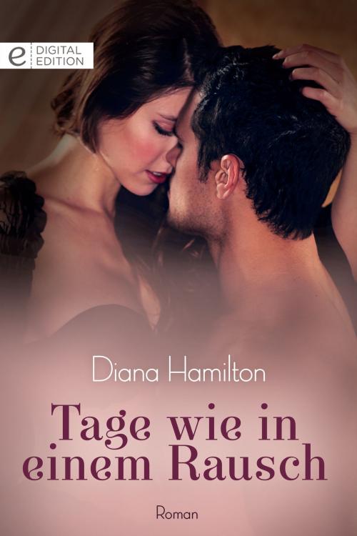 Cover of the book Tage wie in einem Rausch by Diana Hamilton, CORA Verlag