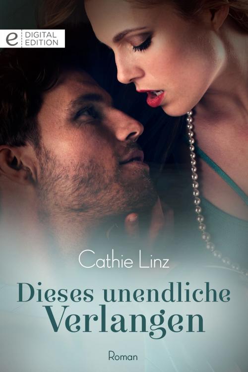 Cover of the book Dieses unendliche Verlangen by Cathie Linz, CORA Verlag