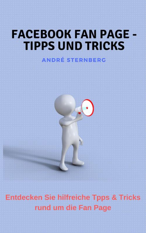 Cover of the book Facebook Fan Page - Tipps und Tricks by Andre Sternberg, neobooks