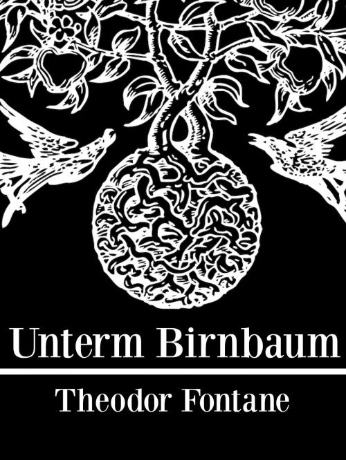 Cover of the book Unterm Birnbaum by Theodor Fontane, Books on Demand