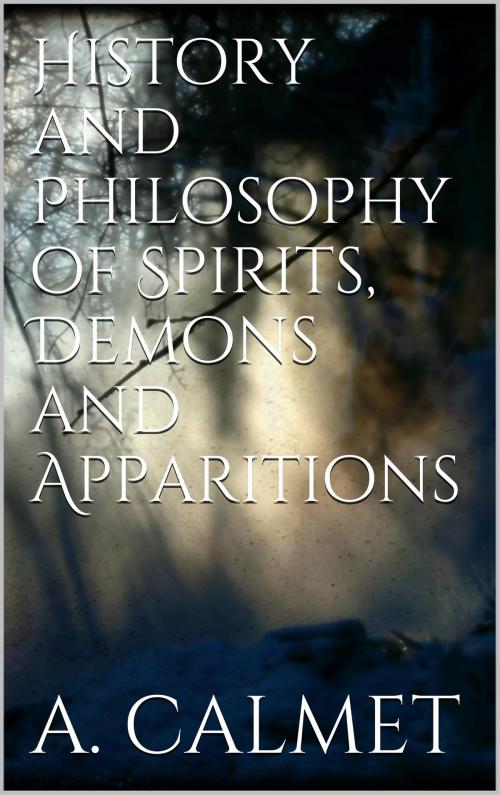 Cover of the book History and Philosophy of Spirits, Demons and Apparitions by Augustin Calmet, Books on Demand