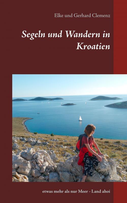 Cover of the book Segeln und Wandern in Kroatien by Elke Clemenz, Gerhard Clemenz, Books on Demand