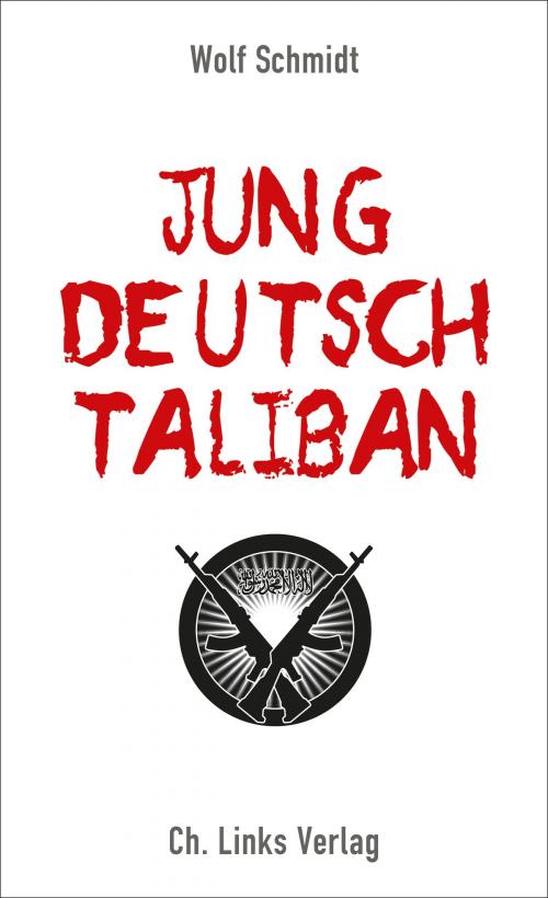 Cover of the book Jung, deutsch, Taliban by Wolf Schmidt, Ch. Links Verlag