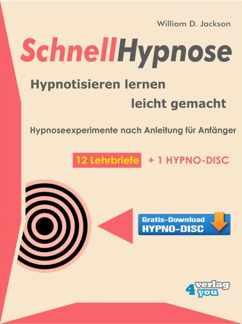 Cover of the book Schnellhypnose. Hypnotisieren lernen leicht gemacht. by William D. Jackson, verlag4you