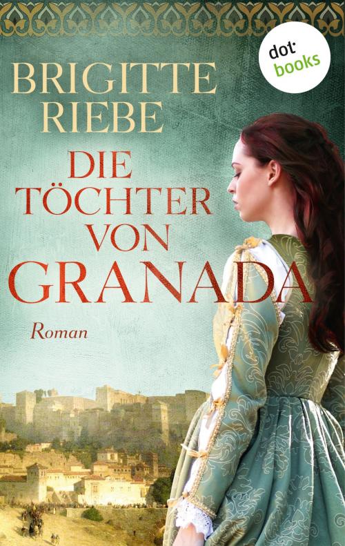 Cover of the book Die Töchter von Granada by Brigitte Riebe, dotbooks GmbH