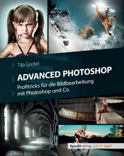 Cover of the book Advanced Photoshop by Tilo Gockel, dpunkt.verlag