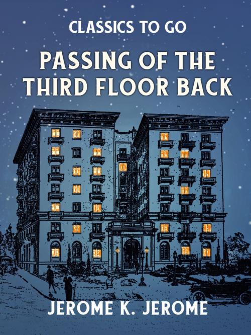 Cover of the book Passing of the Third Floor Back by Jerome K. Jerome, Otbebookpublishing