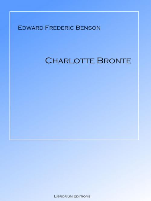 Cover of the book Charlotte Bronte by E F Benson, Librorium Editions