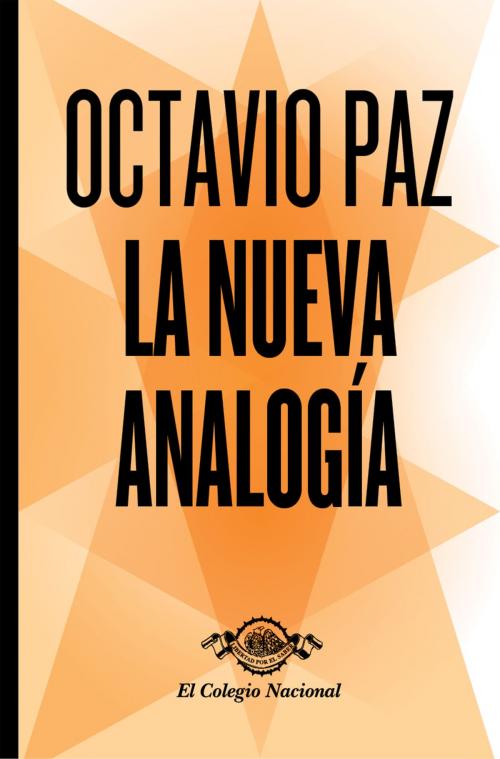 Cover of the book La nueva analogía by Octavio Paz, El Colegio Nacional