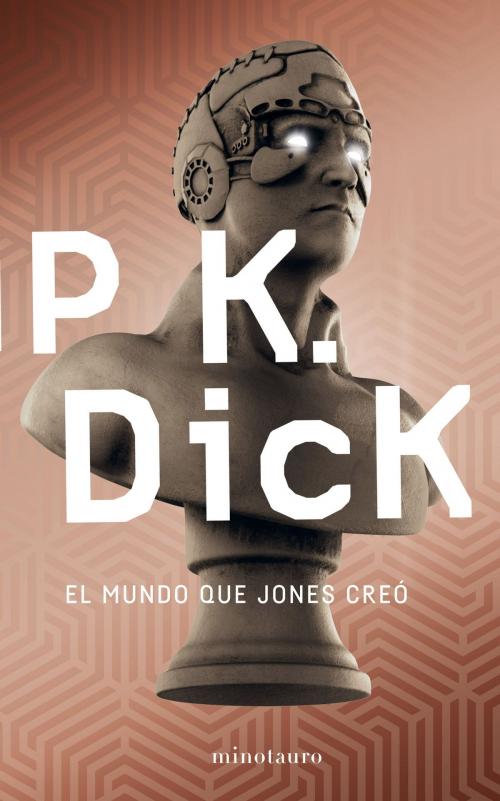 Cover of the book El mundo que Jones creó by Philip K. Dick, Grupo Planeta