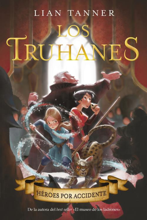 Cover of the book Los truhanes 1. Héroes por accidente by Lian Tanner, ANAYA INFANTIL Y JUVENIL