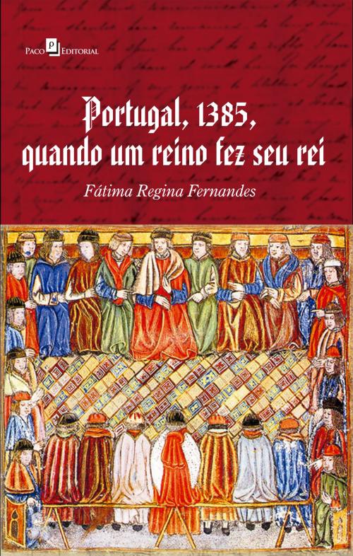 Cover of the book Portugal, 1385, Quando Um Reino Fez Seu Rei by Fátima Regina Fernandes, Paco e Littera