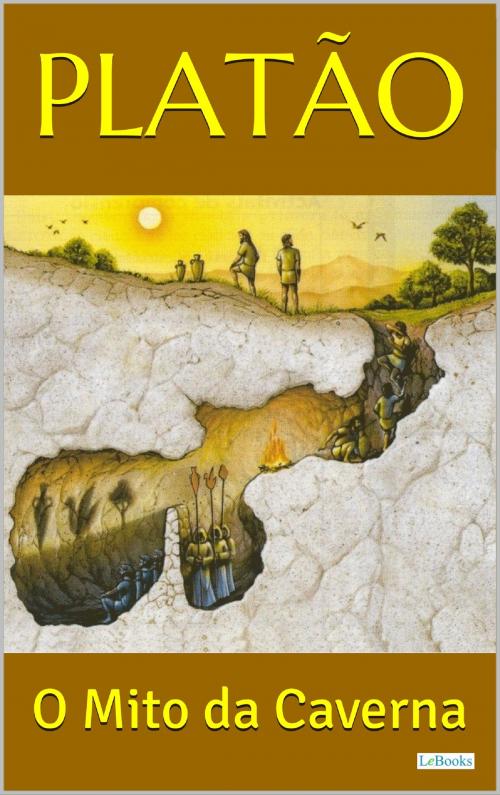 Cover of the book PLATÃO: O Mito da Caverna by Platão, Lebooks Editora