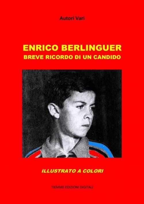 Cover of the book Enrico Berlinguer by Autori Vari, Tiemme Edizioni Digitali