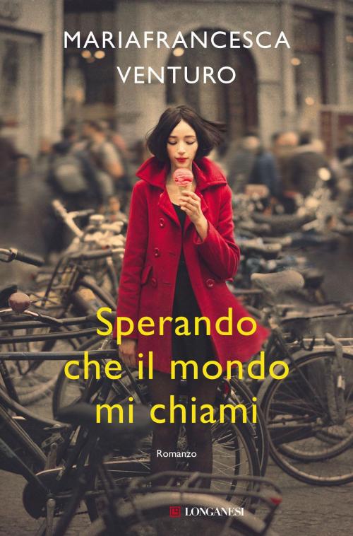 Cover of the book Sperando che il mondo mi chiami by Mariafrancesca Venturo, Longanesi