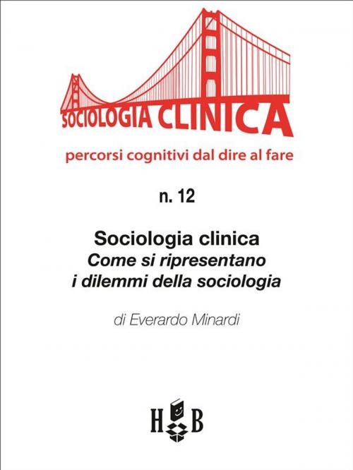 Cover of the book Sociologia clinica: come si ripresentano i dilemmi della sociologia by Everardo Minardi, Homeless Book