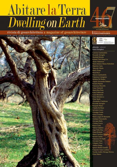 Cover of the book Abitare la Terra n.46-47/2018 – Dwelling on Earth by Angela Alessandra Badami, Manuela Barbolla, Giovanni Bello, Graziella Bernardo, Ignacio Bisbal Grandal, Lucie Boissenin, Maria Carolina Campone, Maurizio Carta, Francesca Castagneto, Giuliana Chierchiello, Roland Chih-Hung Lin, Alessandro Ciambrone, Cristina Coscia, Rocco Curto, Claudia De Biase, Stefania De Medici, Francesco Di Paola, Katia Fabbricatti, Giovanni Fatta, Enrico Formato, Valeria Gadaleta, Carmine Gambardella, Ottavia Gambardella, Giuseppe Guida, Danila Jacazzi, Salvatore Losco, Françoise Anais Loubiès, Elena Manzo, Pasquale Miano, Nicolás Andrés Moraga Herrera, Maria Dolores Muñoz Rebolledo, Francesca Muzzillo, Akane Nakamura, Takeyuki Okubo, Andrea Ortega, Luis Manuel Palmero Iglesias, Rosaria Parente, Maria Rita Pinto, Mario Pisani, Paolo Portoghesi, Mosè Ricci, Diana Rolando, Mechtild Rössler, Riccardo Serraglio, Elena Shlienkova, Elena Sperk, Fosca Tortorelli, Calogero Vinci, Gangemi editore