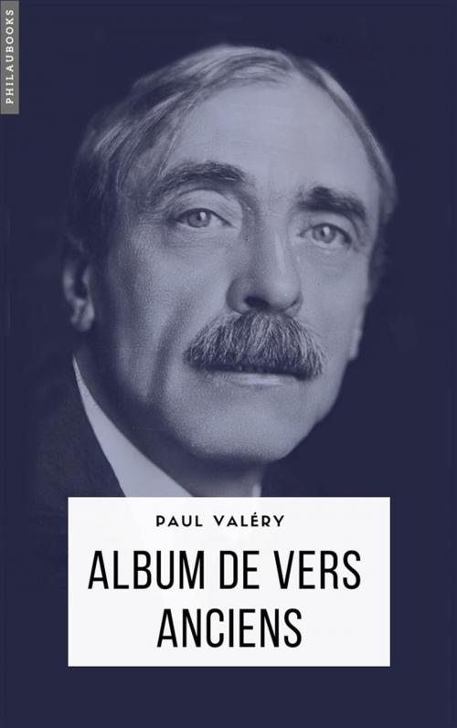 Cover of the book Album de vers anciens by Paul Valéry, Philaubooks