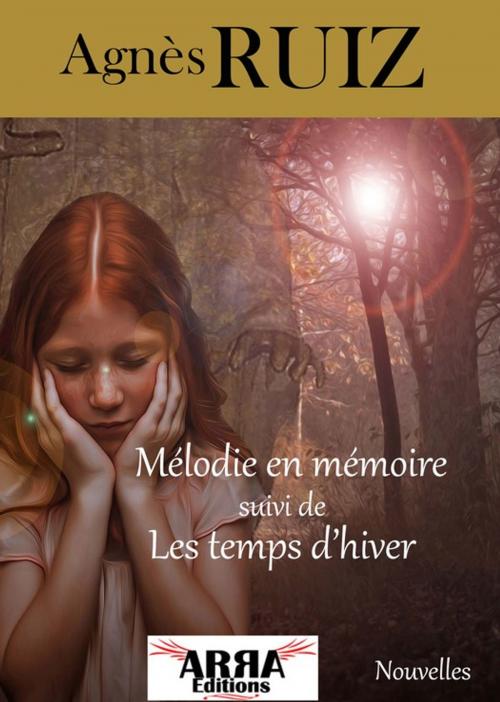 Cover of the book Mélodie en mémoire, suivi de Les temps d'hiver by Agnès Ruiz, ARRA Editions